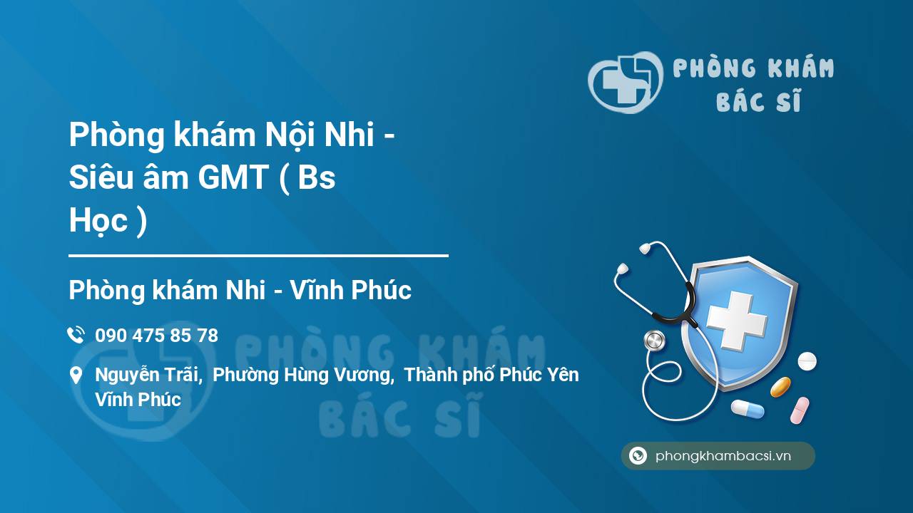 Phòng khám Nội Nhi - Siêu âm GMT ( Bs Học )
