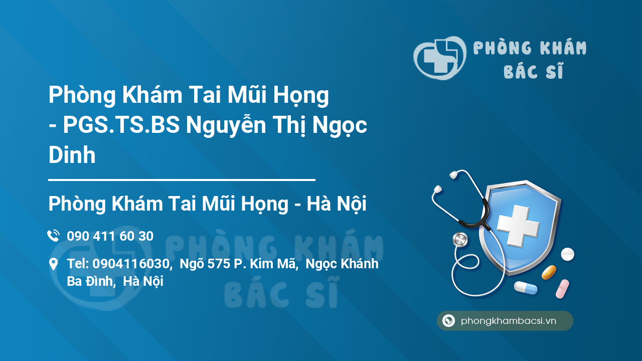 Phòng Khám Tai Mũi Họng - PGS.TS.BS Nguyễn Thị Ngọc Dinh