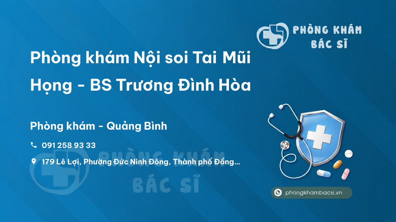 Phòng khám Nội soi Tai Mũi Họng - BS Trương Đình Hòa, Đồng Hới