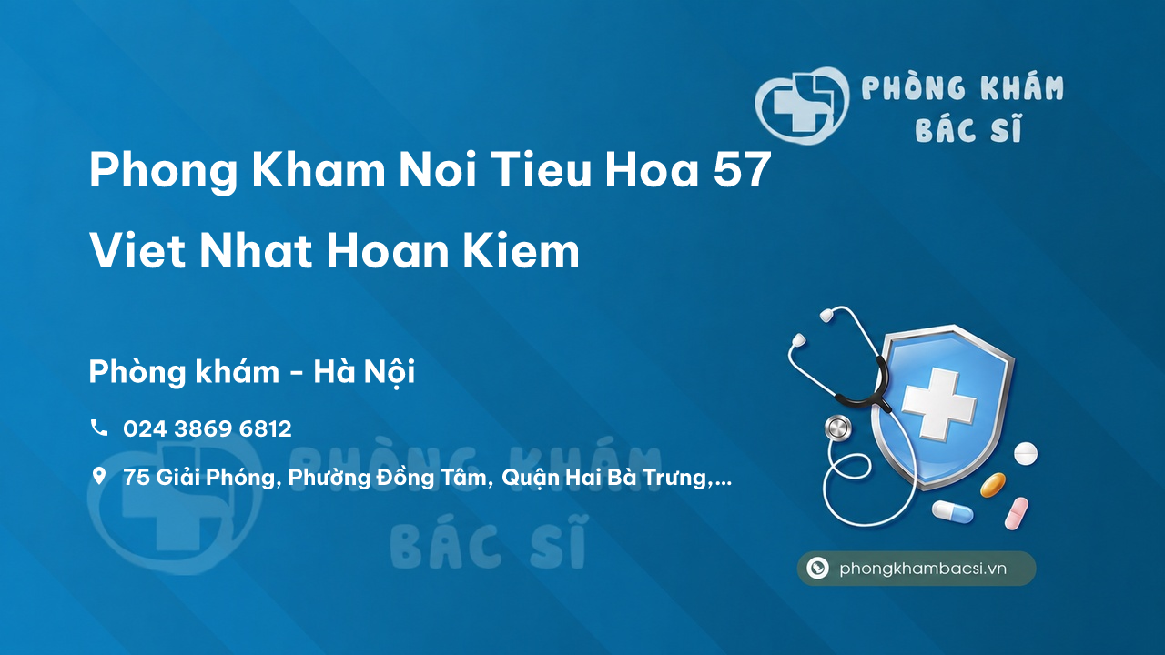 "Review" bạn đọc về Phòng Khám 57 Việt Nhật, Hai Bà Trưng, Hà Nội