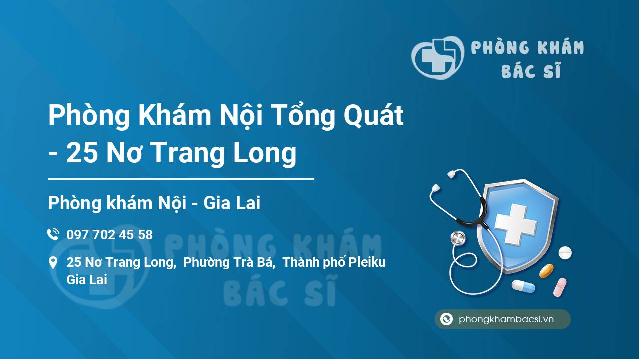 Phòng Khám Nội Tổng Quát - 25 Nơ Trang Long