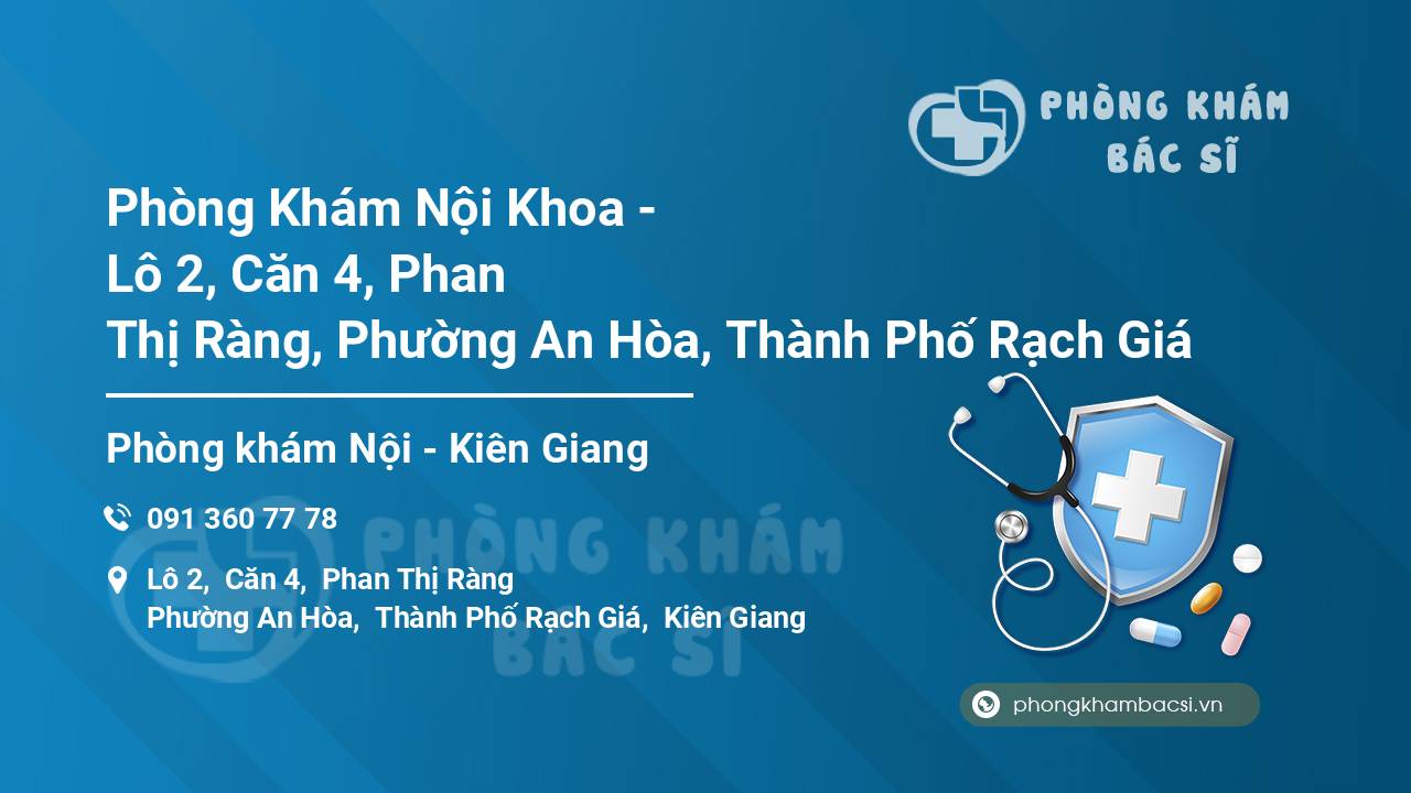Phòng Khám Nội Khoa - Lô 2, Căn 4, Phan Thị Ràng, Phường An Hòa, Thành Phố Rạch Giá