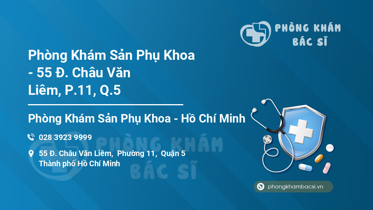 Phòng Khám Sản Phụ Khoa - 55 Đ. Châu Văn Liêm, P.11, Q.5
