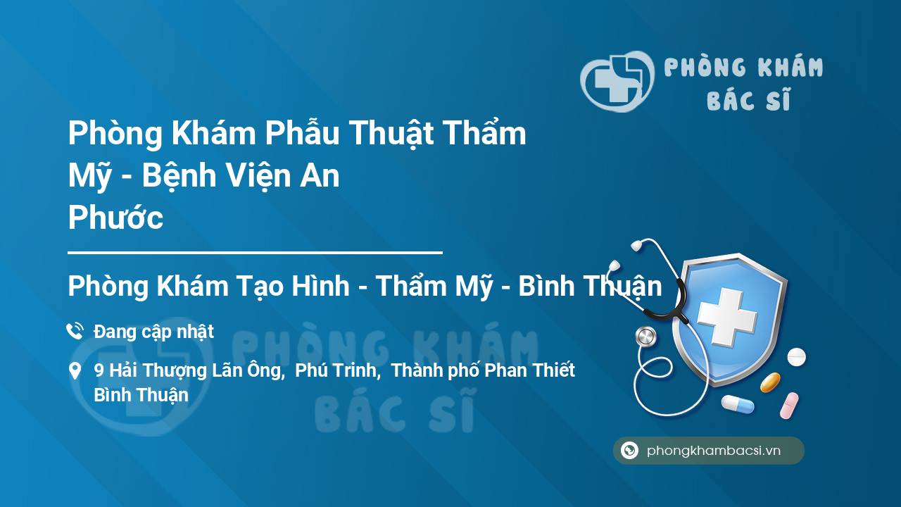 Phòng Khám Phẫu Thuật Thẩm Mỹ - Bệnh Viện An Phước