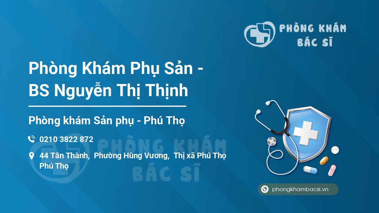 Phòng Khám Phụ Sản - BS Nguyễn Thị Thịnh