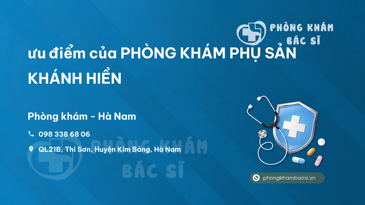 Review ưu điểm của PHÒNG KHÁM PHỤ SẢN KHÁNH HIỀN, Kim Bảng, Hà Nam