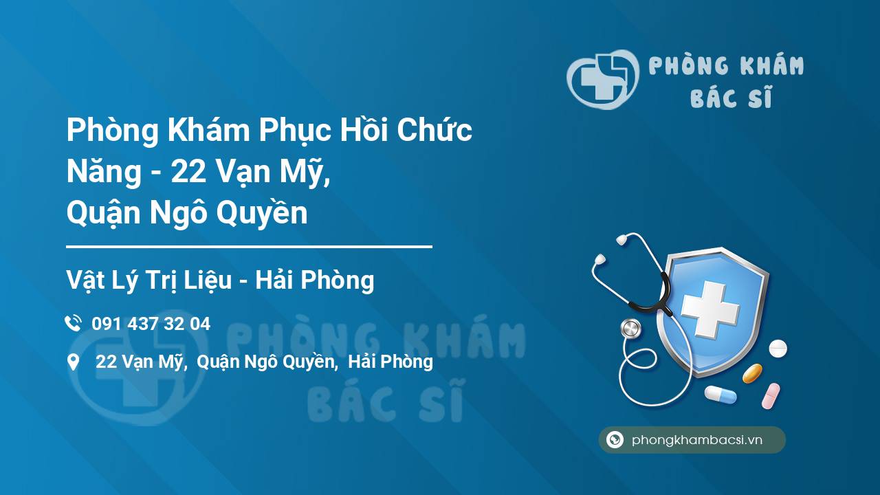 Phòng Khám Phục Hồi Chức Năng - 22 Vạn Mỹ, Quận Ngô Quyền