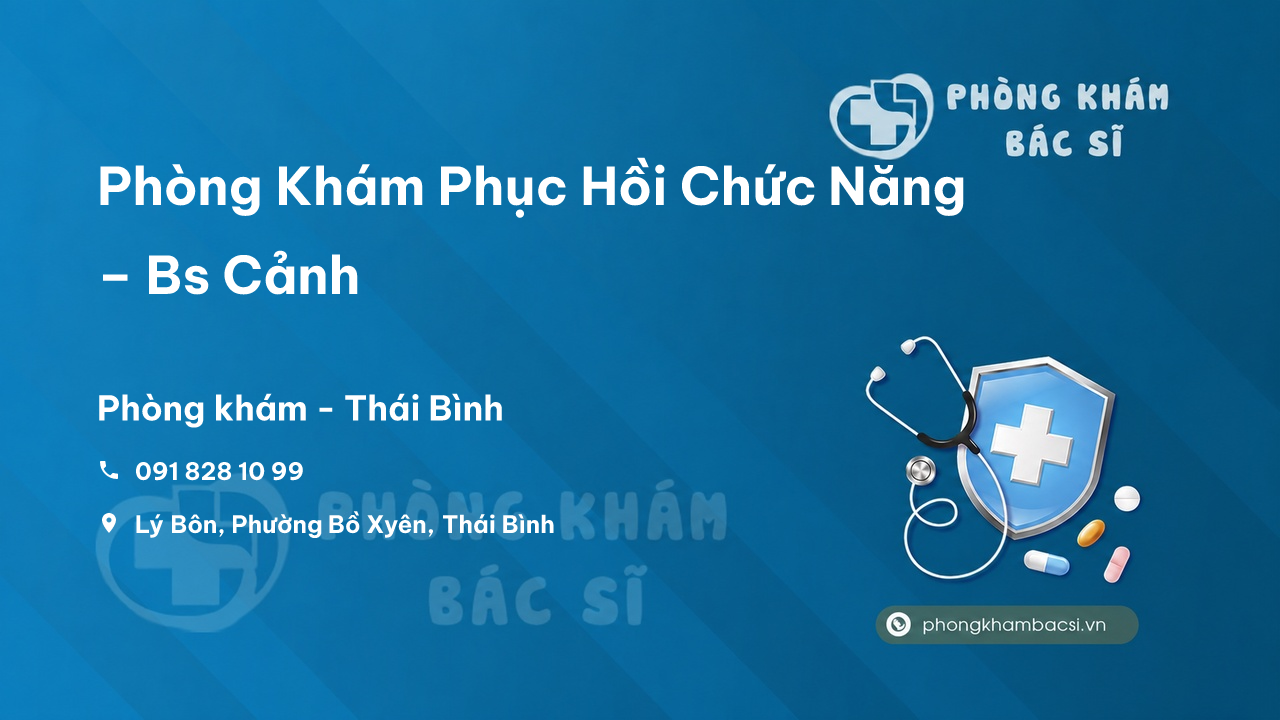  Phòng Khám Phục Hồi Chức Năng – Bs Cảnh, Thái Bình