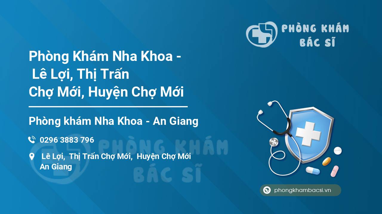 Phòng Khám Nha Khoa -  Lê Lợi, Thị Trấn Chợ Mới, Huyện Chợ Mới
