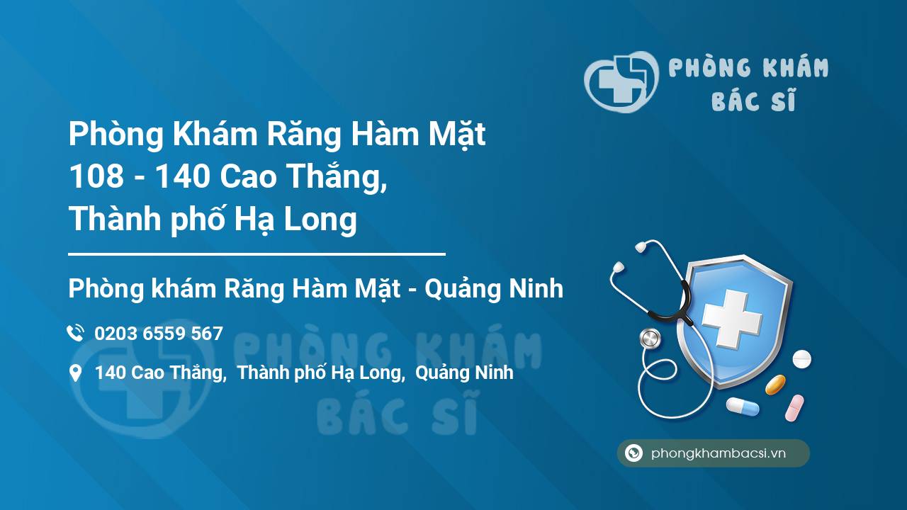 Phòng Khám Răng Hàm Mặt 108 - 140 Cao Thắng, Thành phố Hạ Long