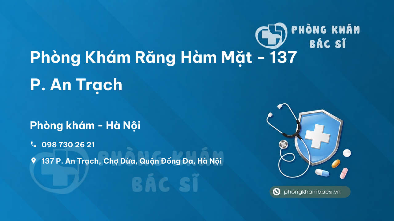  Phòng Khám Răng Hàm Mặt - 137 P. An Trạch, Chợ Dừa, Quận Đống Đa