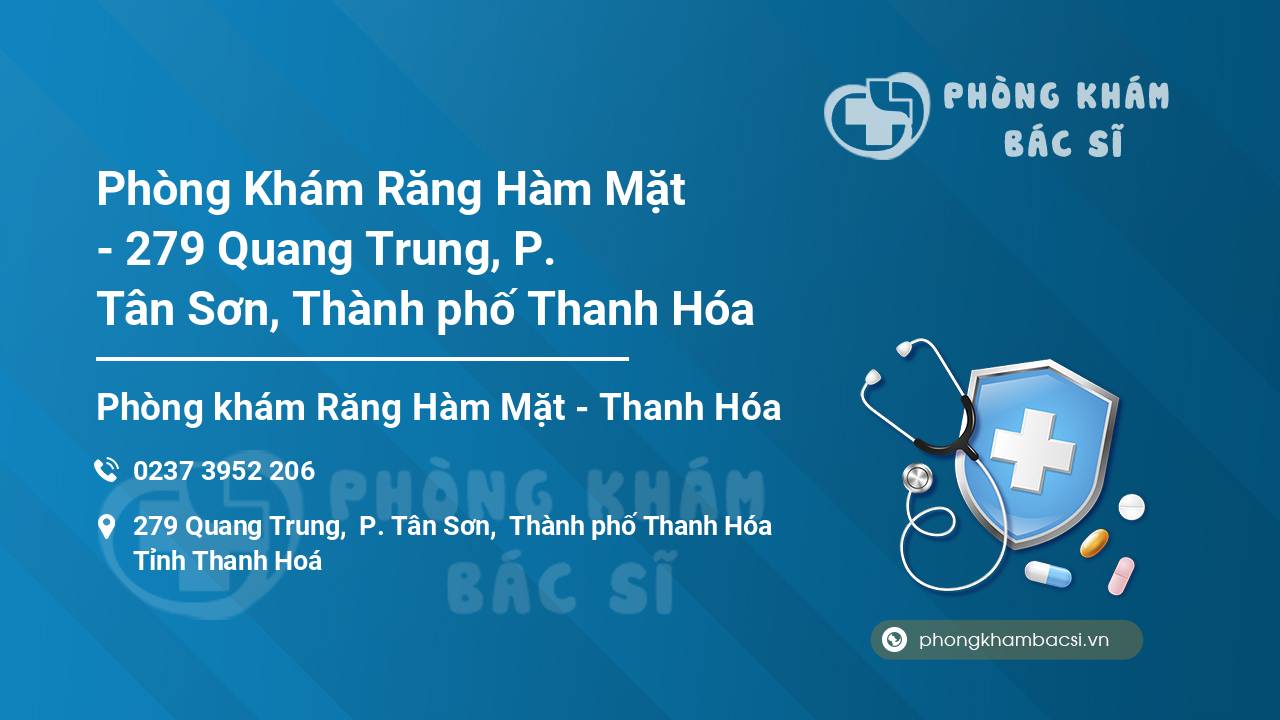 Phòng Khám Răng Hàm Mặt - 279 Quang Trung, P. Tân Sơn, Thành phố Thanh Hóa