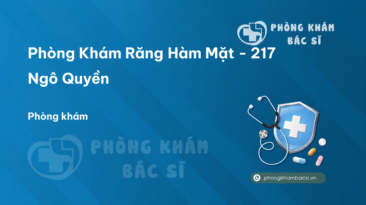 Phòng Khám Răng Hàm Mặt - 217 Ngô Quyền