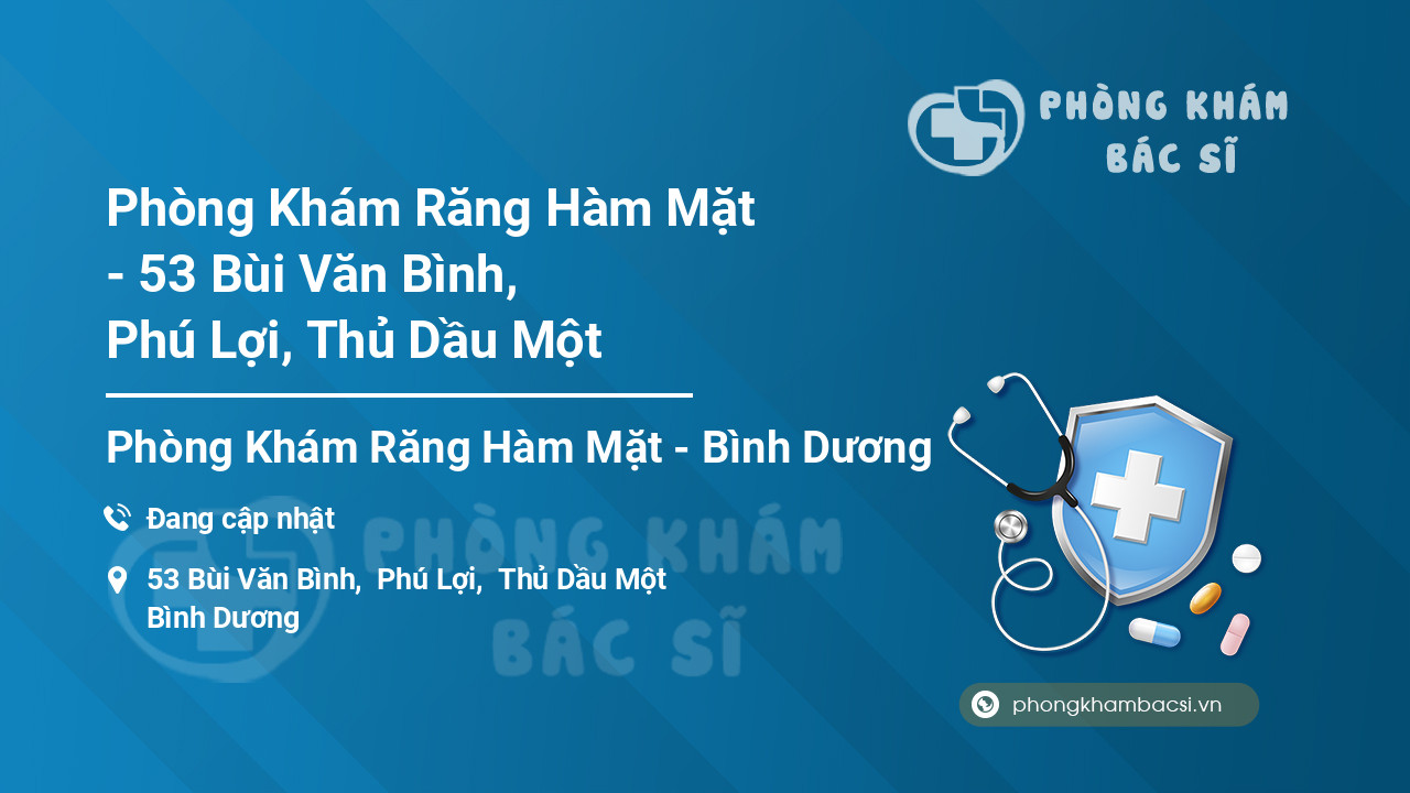Phòng Khám Răng Hàm Mặt - 53 Bùi Văn Bình, Phú Lợi, Thủ Dầu Một