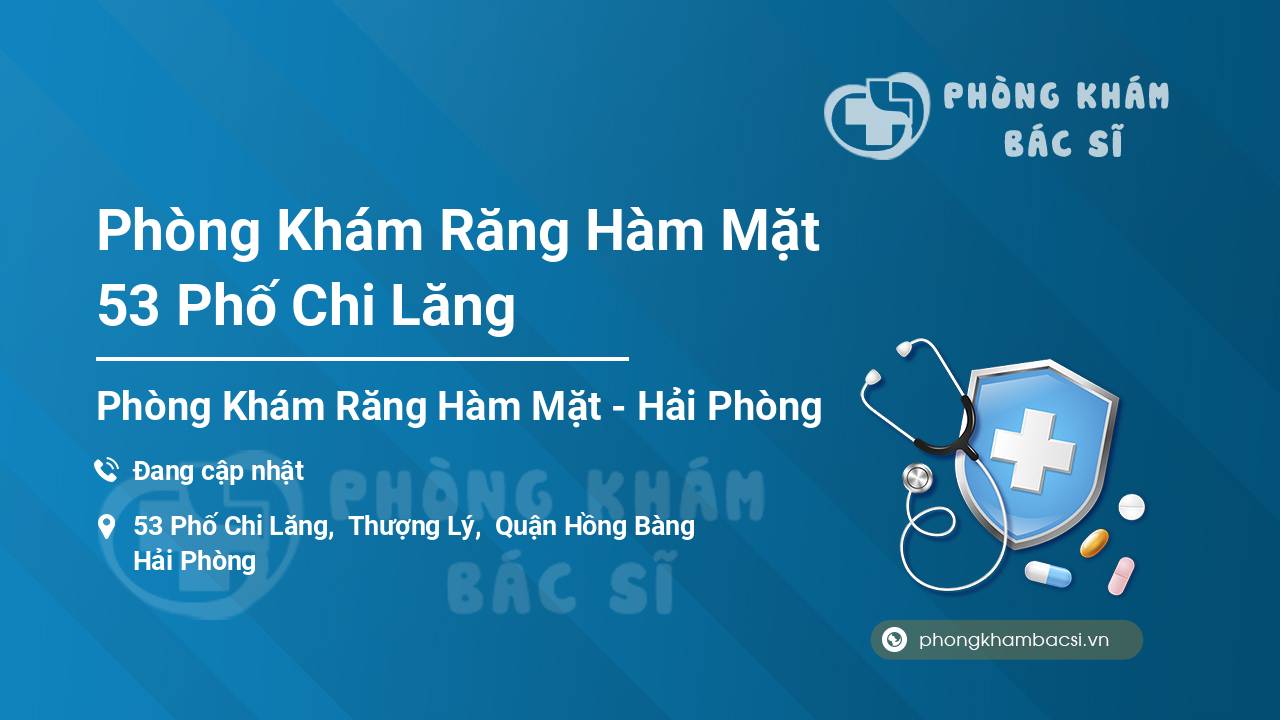 Phòng Khám Răng Hàm Mặt 53 Phố Chi Lăng