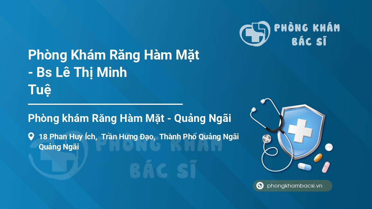 Phòng Khám Răng Hàm Mặt - Bs Lê Thị Minh Tuệ