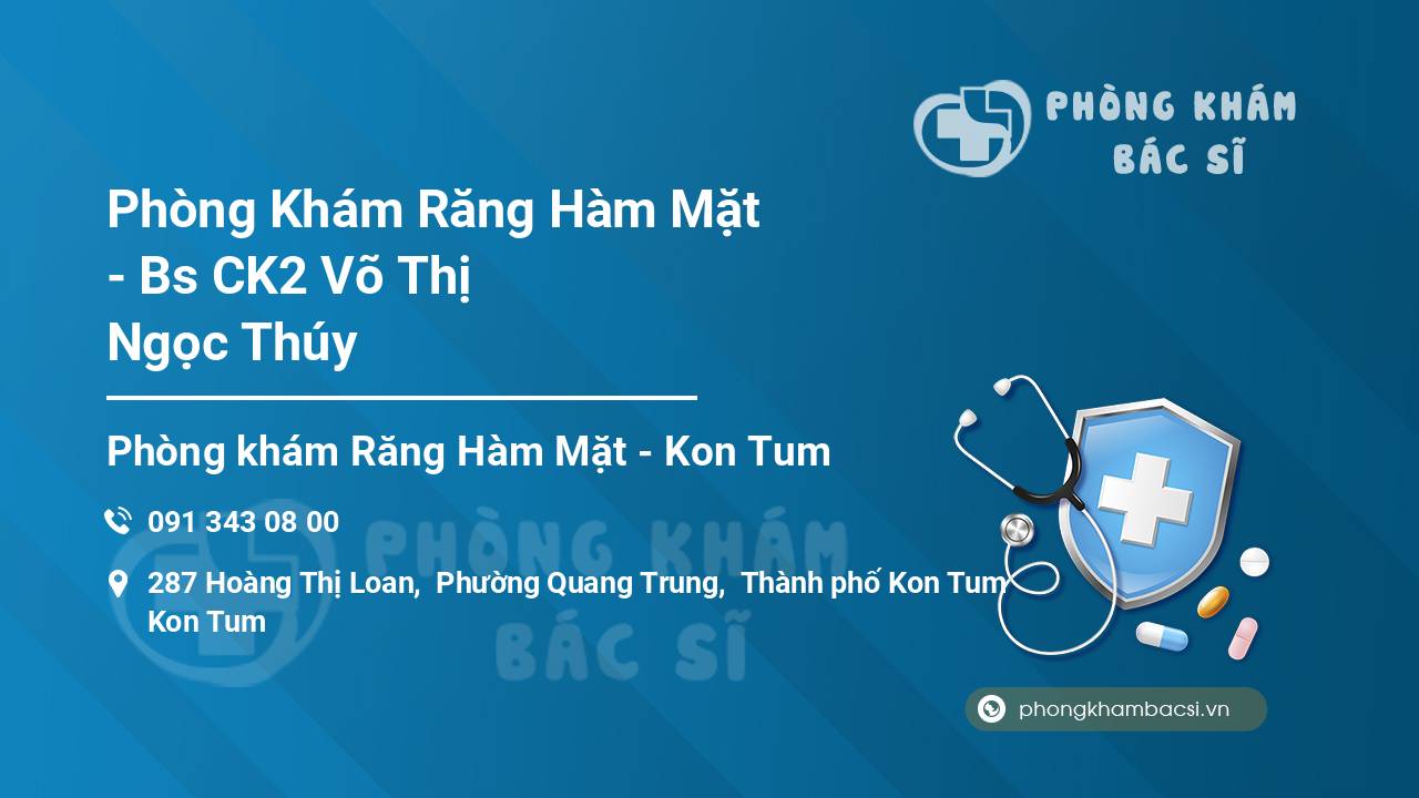 Phòng Khám Răng Hàm Mặt - Bs CK2 Võ Thị Ngọc Thúy