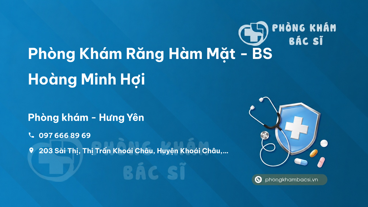 Review Phòng Khám Răng Hàm Mặt - BS Hoàng Minh Hợi, Khoái Châu