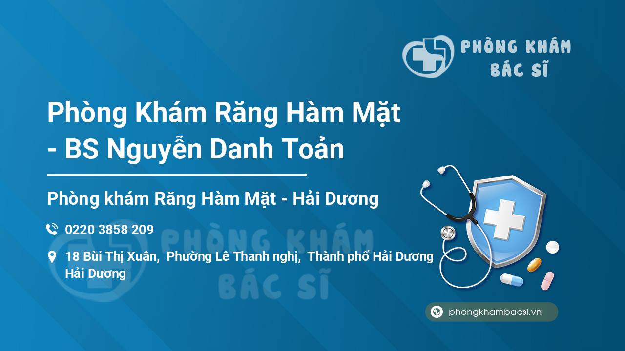 Phòng Khám Răng Hàm Mặt - BS Nguyễn Danh Toản
