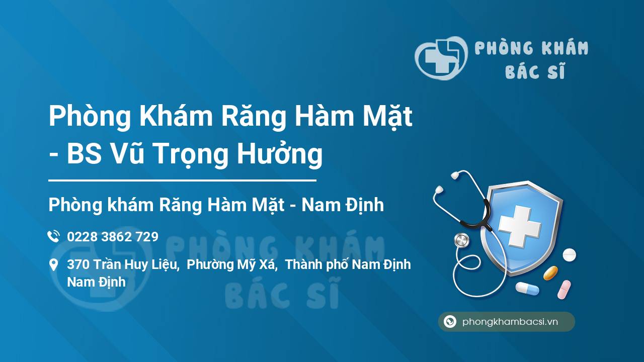 Phòng Khám Răng Hàm Mặt - BS Vũ Trọng Hưởng