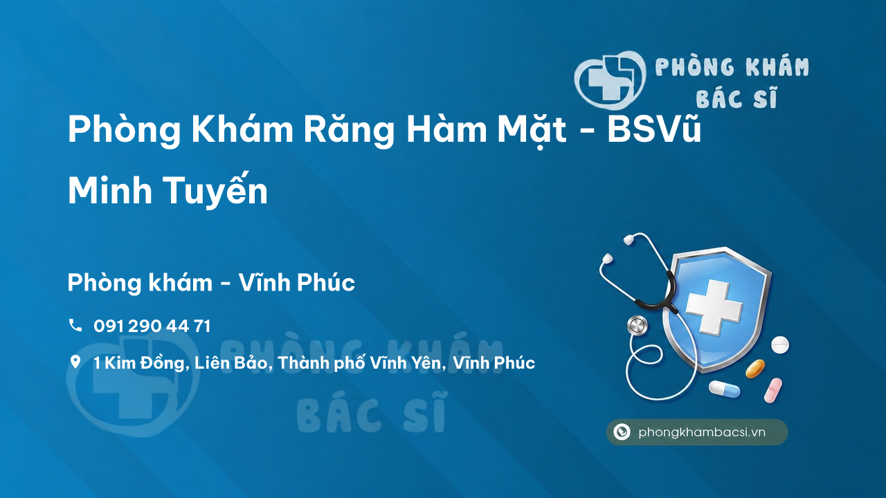 Phòng Khám Răng Hàm Mặt - BSVũ Minh Tuyến, Vĩnh Yên