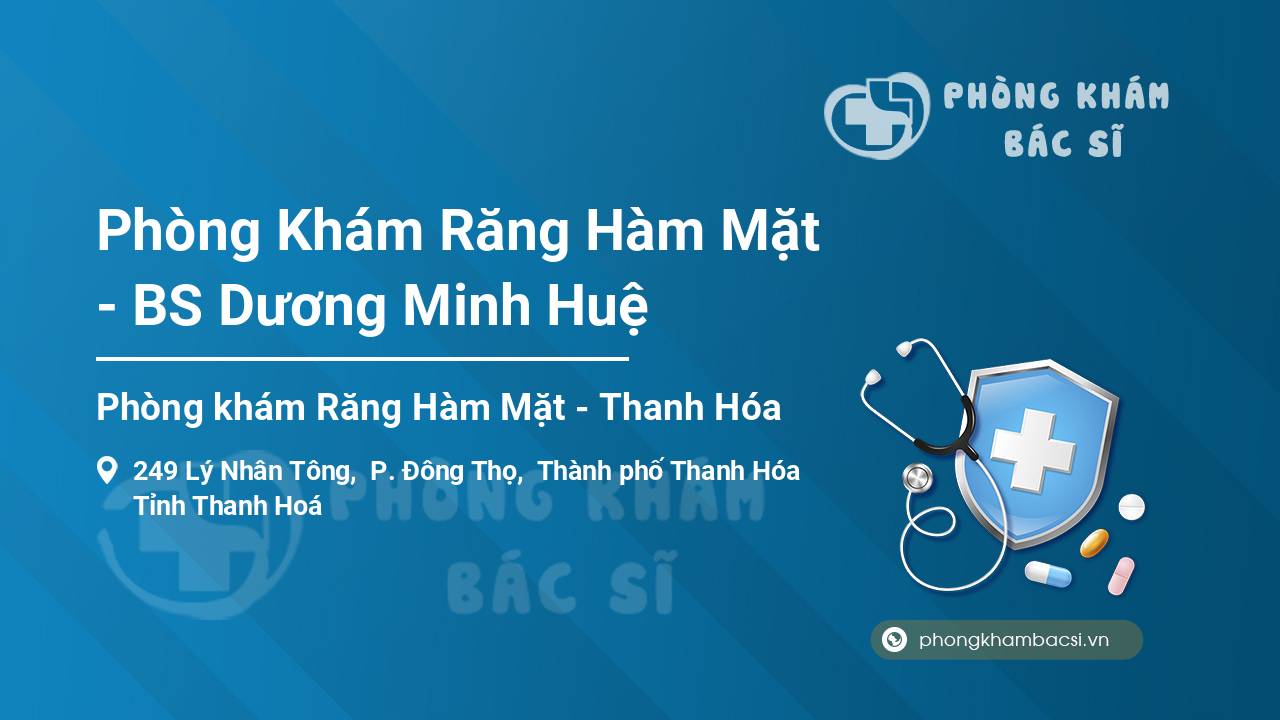 Phòng Khám Răng Hàm Mặt - BS Dương Minh Huệ