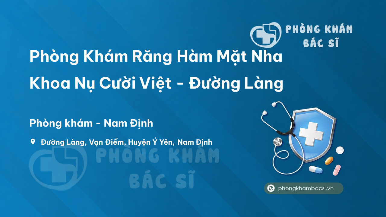 Phòng Khám Răng Hàm Mặt Nha Khoa Nụ Cười Việt - Đường Làng, Vạn Điểm, Ý Yên