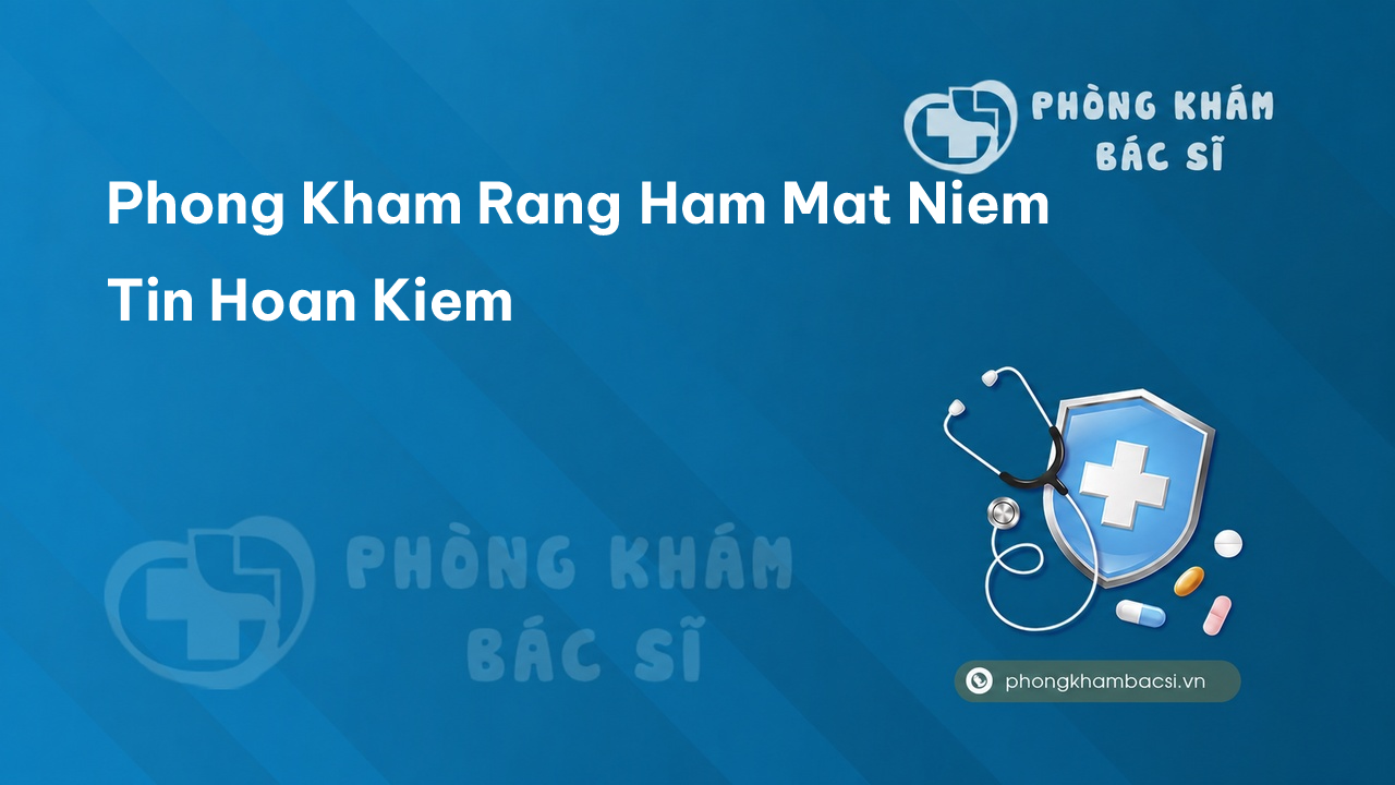 Phong Kham Rang Ham Mat Niem Tin Hoan Kiem
