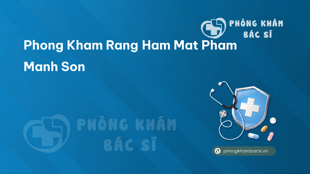 Phong Kham Rang Ham Mat Pham Manh Son