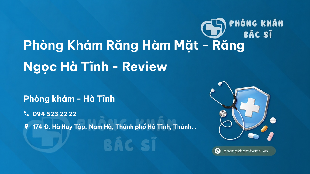 Phòng Khám Răng Hàm Mặt - Răng Ngọc Hà Tĩnh - Review, Địa chỉ, SĐT
