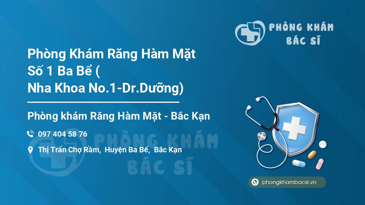 Phòng Khám Răng Hàm Mặt Số 1 Ba Bể ( Nha Khoa No.1-Dr.Dưỡng)