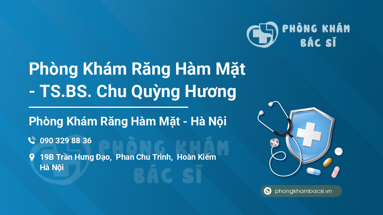 Phòng Khám Răng Hàm Mặt - TS.BS. Chu Quỳng Hương