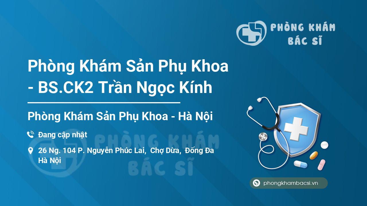 Phòng Khám Sản Phụ Khoa - BS.CK2 Trần Ngọc Kính