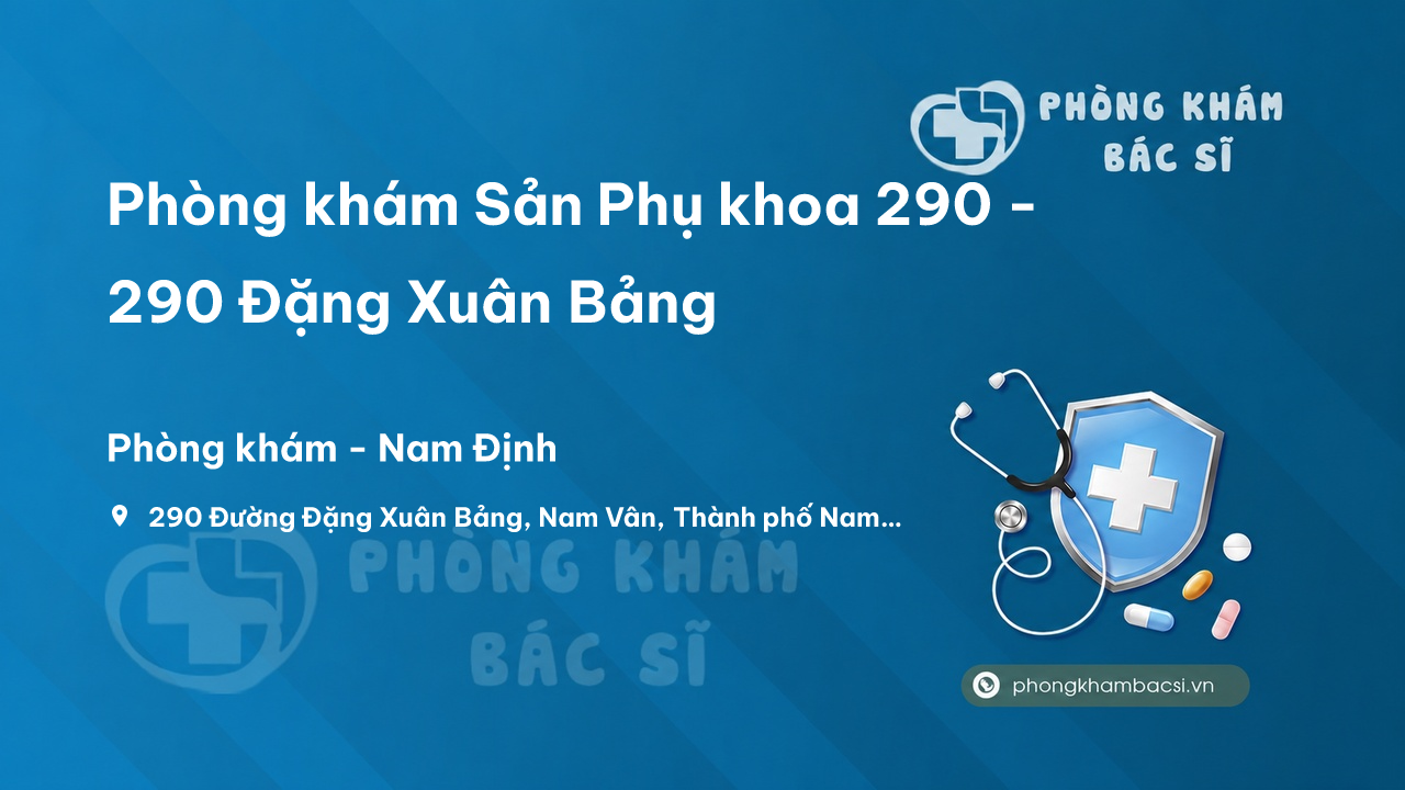 Phòng khám Sản Phụ khoa 290 - 290 Đặng Xuân Bảng, Nam Định