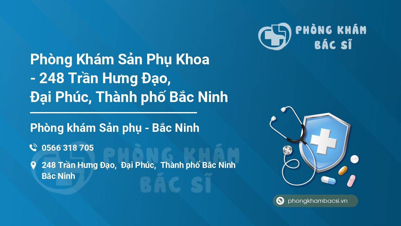 Phòng Khám Sản Phụ Khoa - 248 Trần Hưng Đạo, Đại Phúc, Thành phố Bắc Ninh