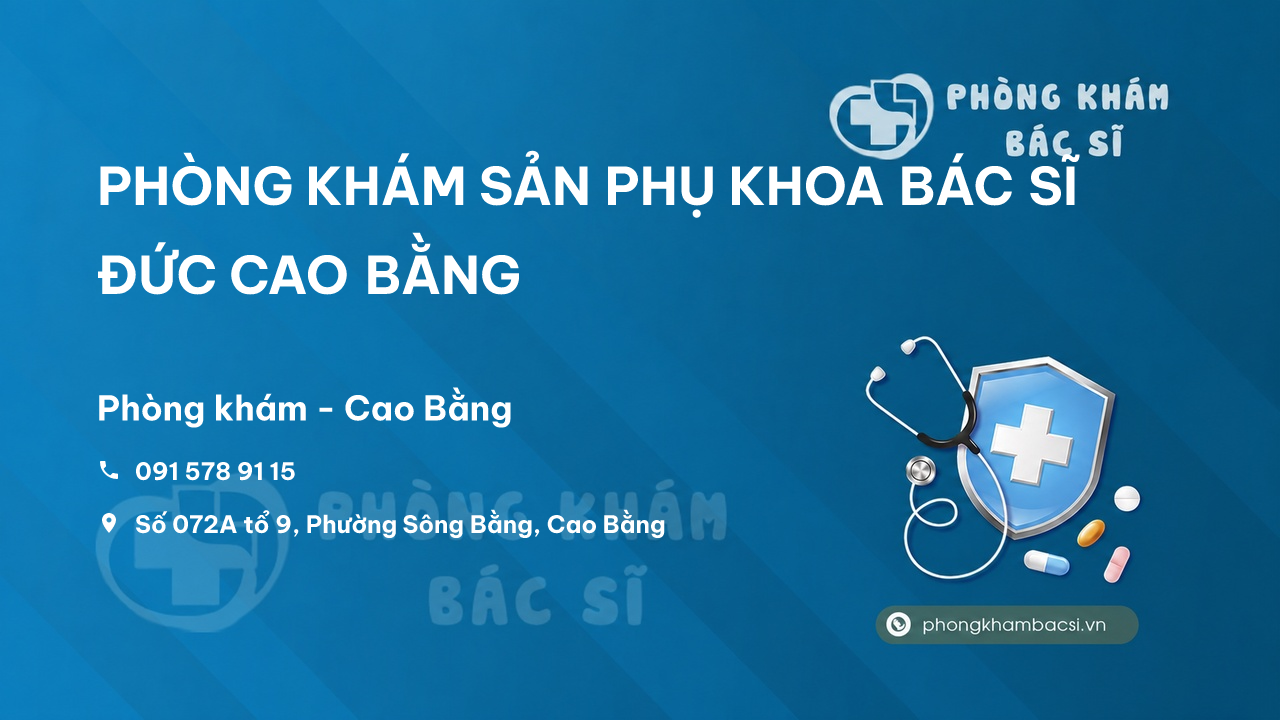PHÒNG KHÁM SẢN PHỤ KHOA BÁC SĨ ĐỨC CAO BẰNG, Cao Bằng