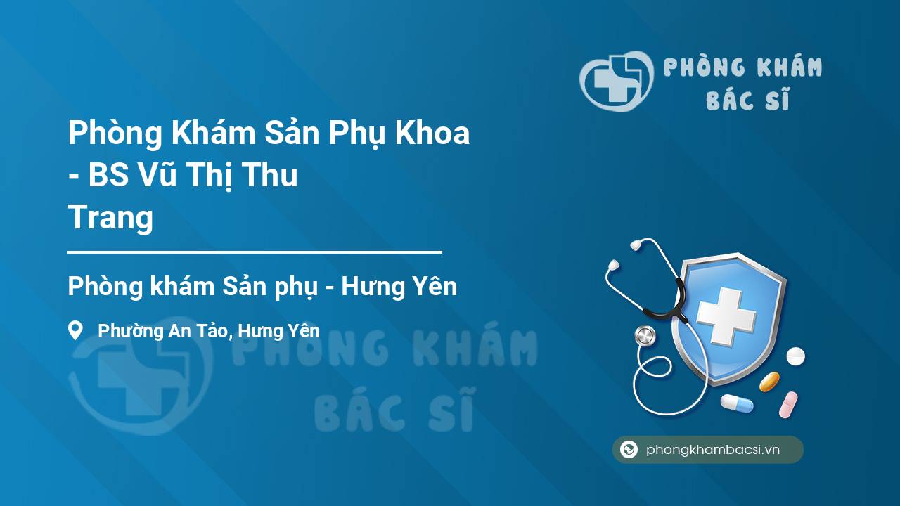 Phòng Khám Sản Phụ Khoa - BS Vũ Thị Thu Trang