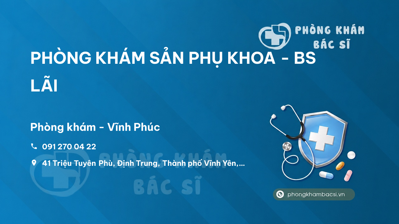 PHÒNG KHÁM SẢN PHỤ KHOA - BS LÃI, Vĩnh Yên, Vĩnh Phúc