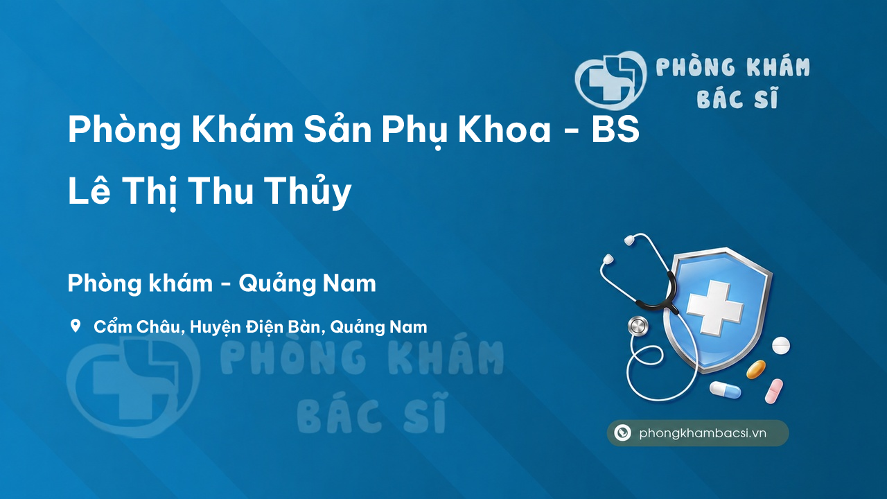  Phòng Khám Sản Phụ Khoa - BS Lê Thị Thu Thủy, Điện Bàn
