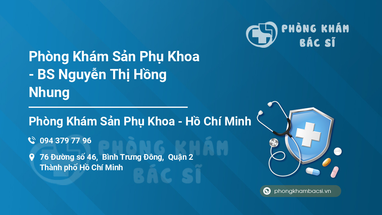 Phòng Khám Sản Phụ Khoa - BS Nguyễn Thị Hồng Nhung