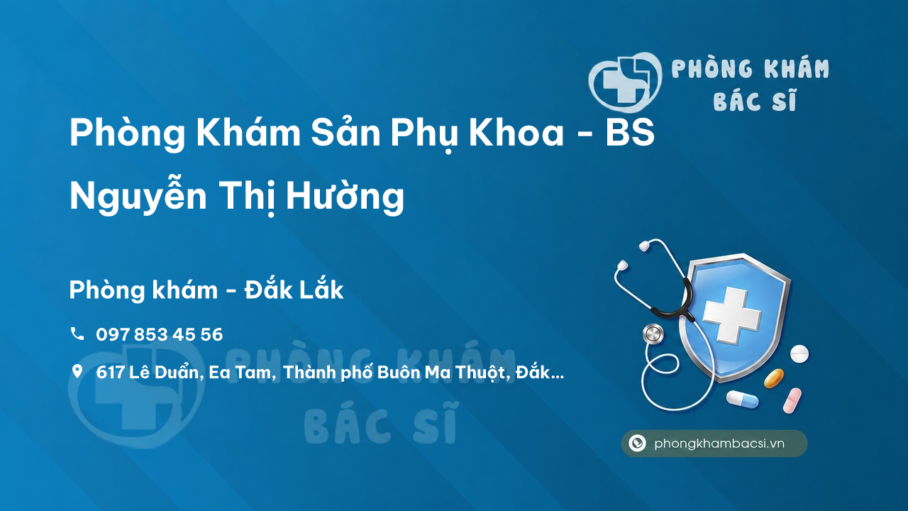 Phòng Khám Sản Phụ Khoa - BS Nguyễn Thị Hường, Thành phố Buôn Ma Thuột