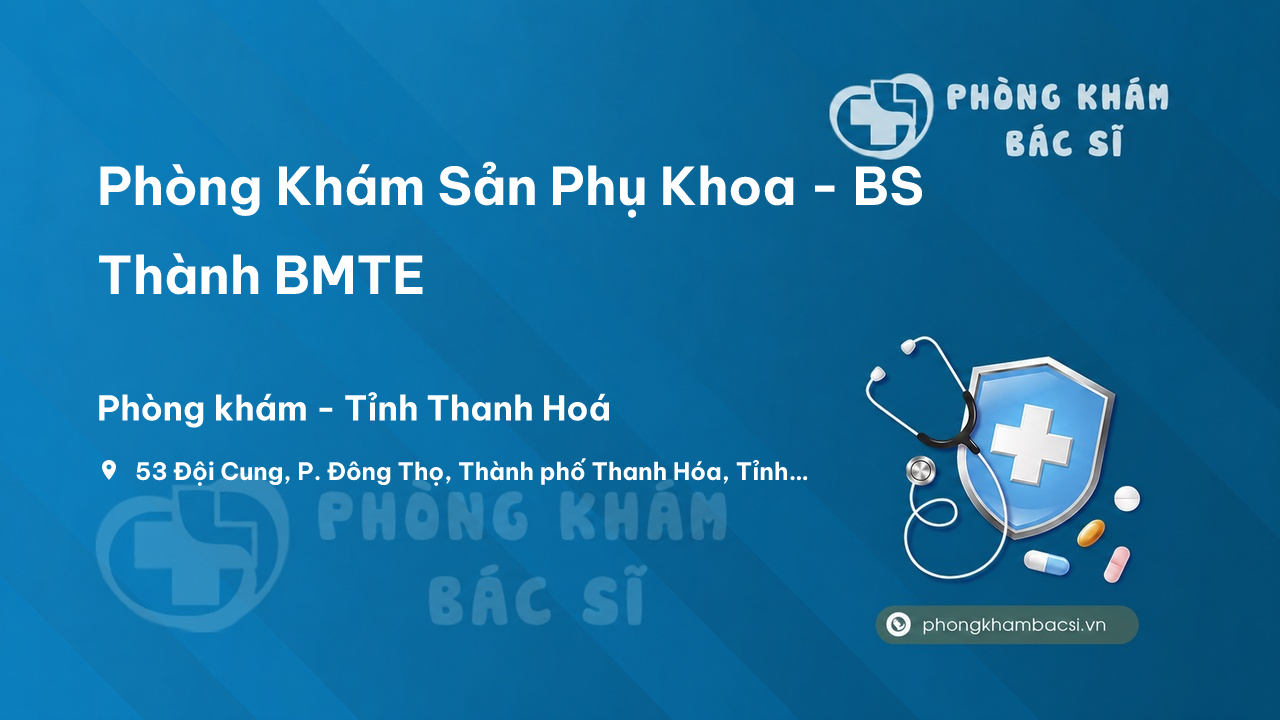  Phòng Khám Sản Phụ Khoa - BS Thành BMTE, Thành phố Thanh Hóa