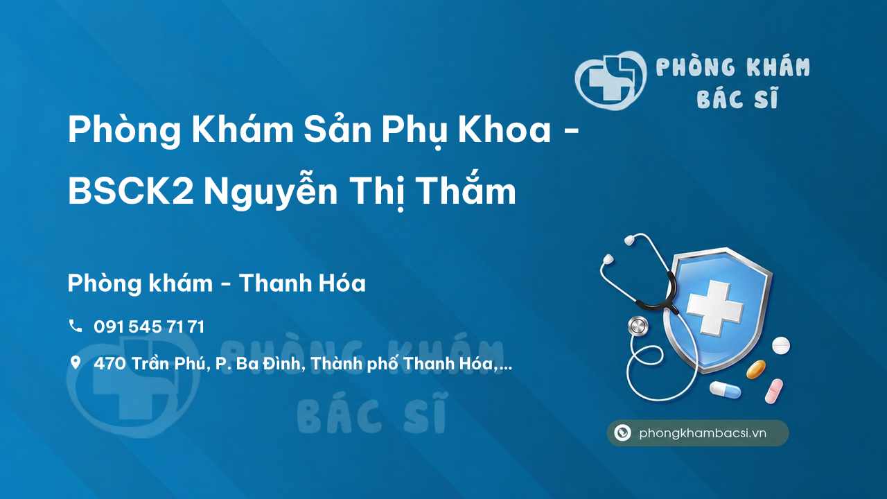 Phòng Khám Sản Phụ Khoa - BSCK2 Nguyễn Thị Thắm, Thành phố Thanh Hóa