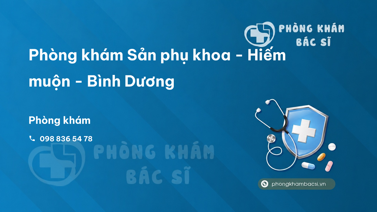 Phòng khám Sản phụ khoa - Hiếm muộn - Bình Dương