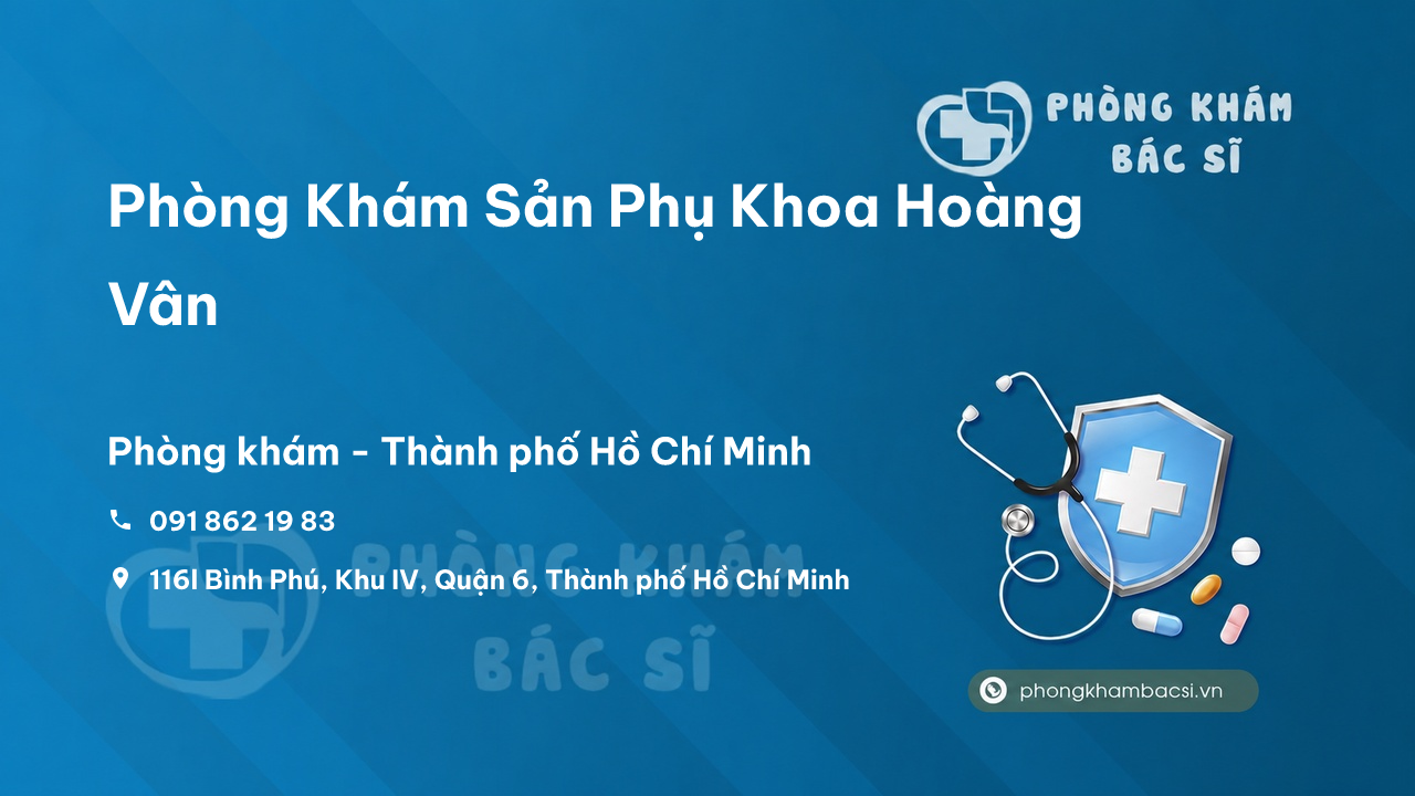 Phòng Khám Sản Phụ Khoa Hoàng Vân, Quận 6, Hồ Chí Minh