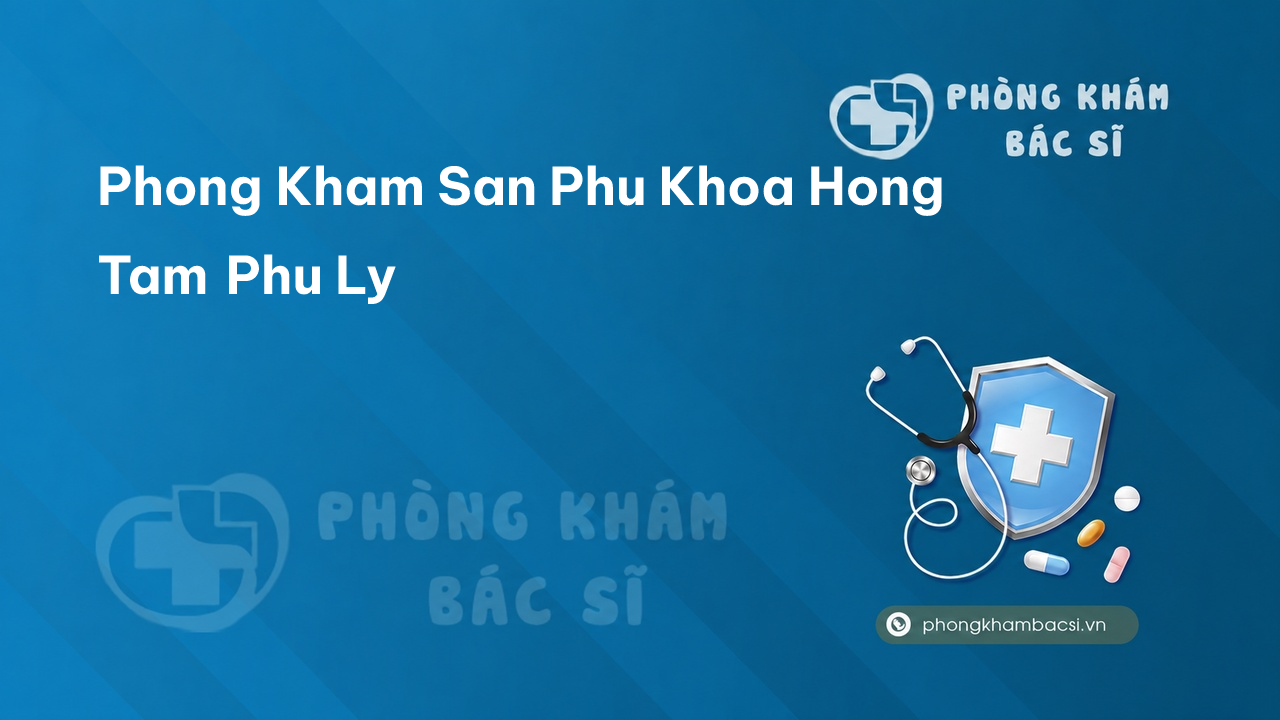 Phong Kham San Phu Khoa Hong Tam Phu Ly