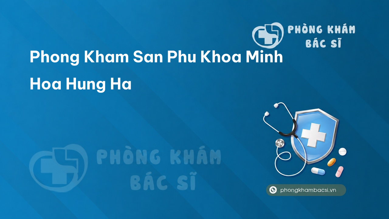 Phong Kham San Phu Khoa Minh Hoa Hung Ha