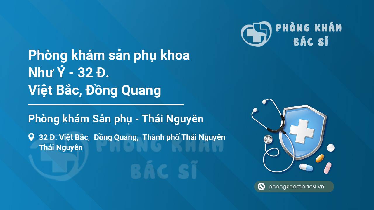 Phòng khám sản phụ khoa Như Ý - 32 Đ. Việt Bắc, Đồng Quang