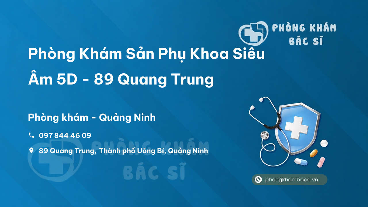 Phòng Khám Sản Phụ Khoa Siêu Âm 5D - 89 Quang Trung, Thành phố Uông Bí