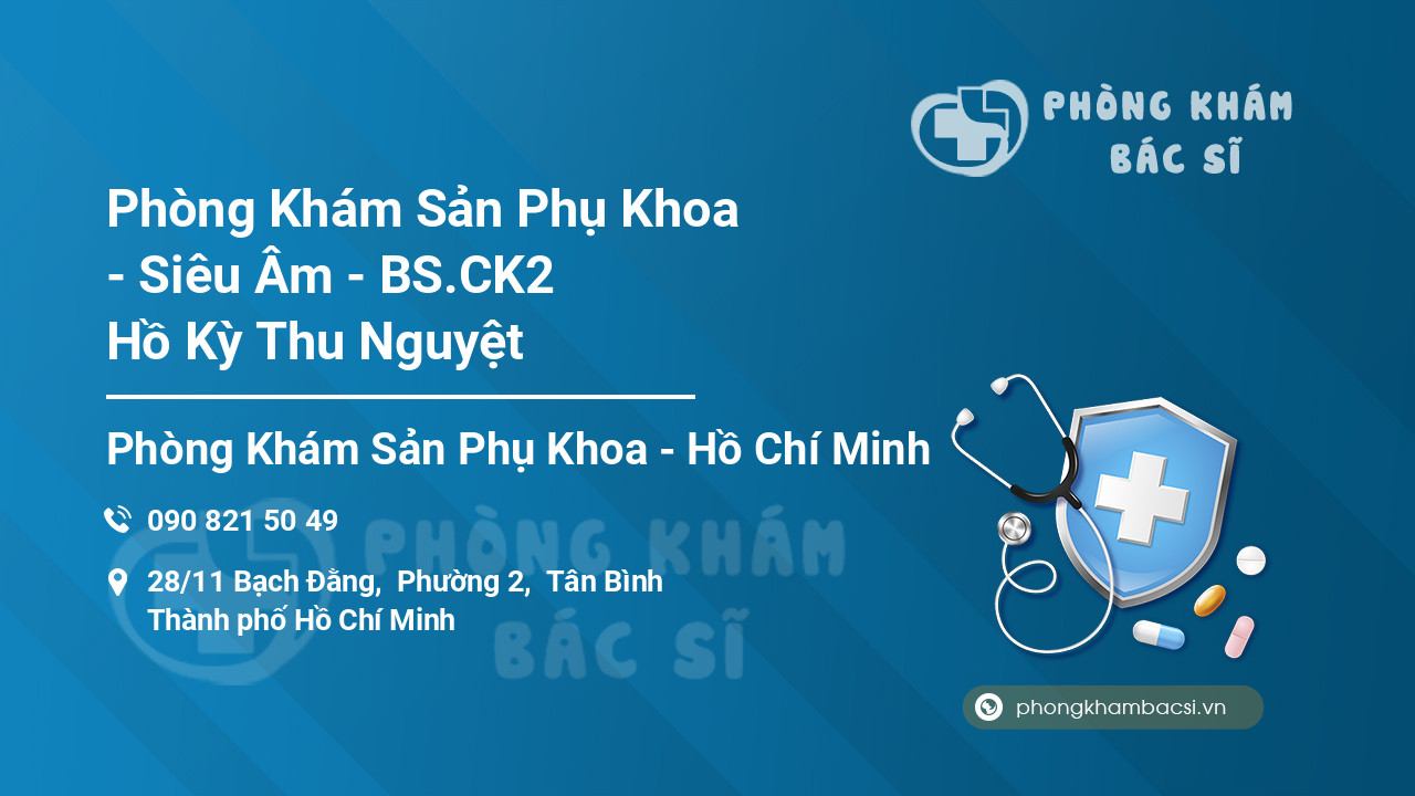 Phòng Khám Sản Phụ Khoa - Siêu Âm - BS.CK2 Hồ Kỳ Thu Nguyệt